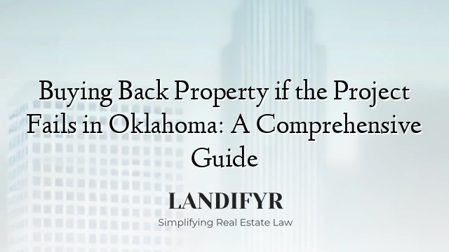 Buying Back Property if the Project Fails in Oklahoma: A Comprehensive Guide