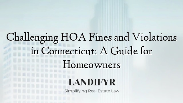 Challenging HOA Fines and Violations in Connecticut: A Guide for Homeowners