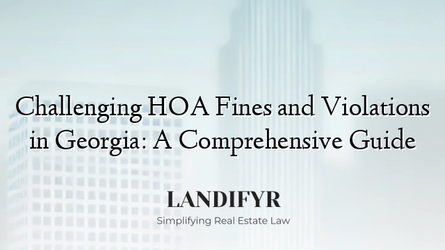 Challenging HOA Fines and Violations in Georgia: A Comprehensive Guide
