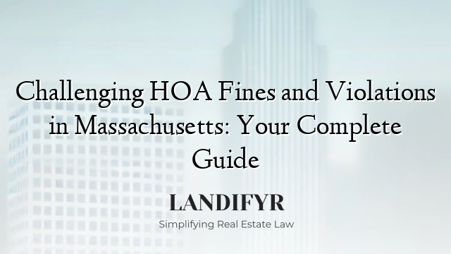 Challenging HOA Fines and Violations in Massachusetts: Your Complete Guide