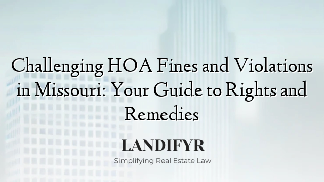 Challenging HOA Fines and Violations in Missouri: Your Guide to Rights and Remedies