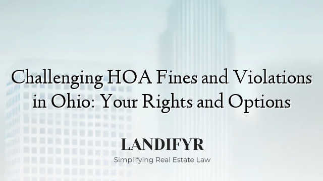 Challenging HOA Fines and Violations in Ohio: Your Rights and Options