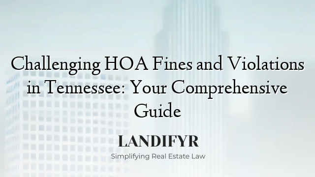 Challenging HOA Fines and Violations in Tennessee: Your Comprehensive Guide