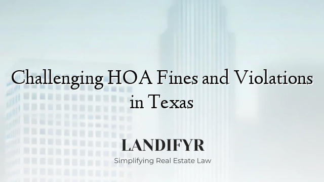 Challenging HOA Fines and Violations in Texas