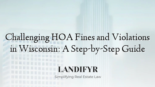 Challenging HOA Fines and Violations in Wisconsin: A Step-by-Step Guide