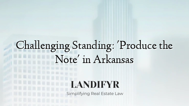 Challenging Standing: 'Produce the Note' in Arkansas