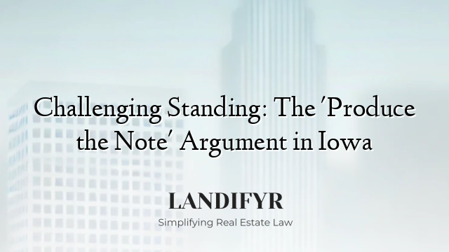 Challenging Standing: The 'Produce the Note' Argument in Iowa