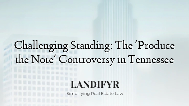 Challenging Standing: The 'Produce the Note' Controversy in Tennessee