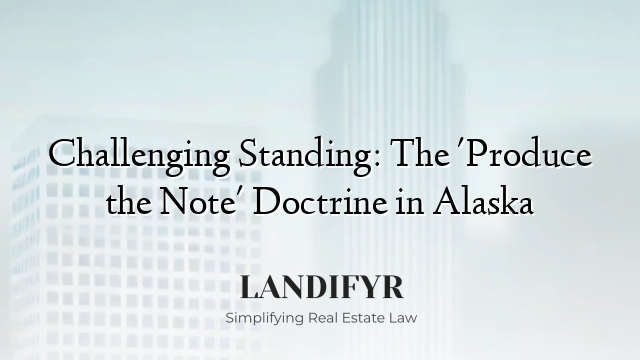 Challenging Standing: The 'Produce the Note' Doctrine in Alaska