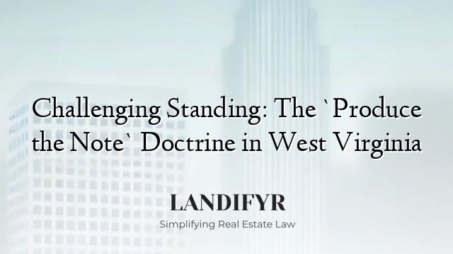 Challenging Standing: The `Produce the Note` Doctrine in West Virginia