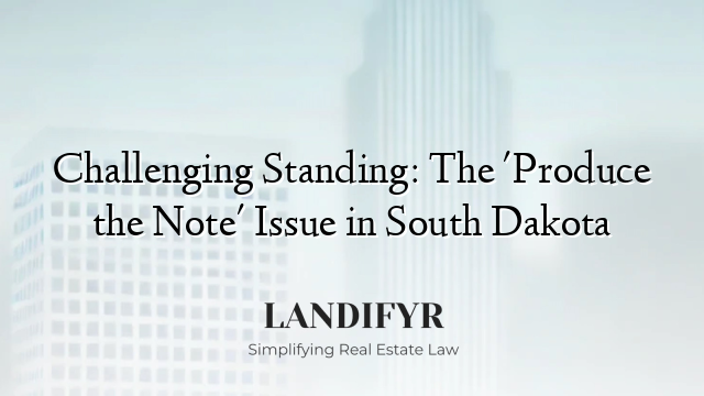 Challenging Standing: The 'Produce the Note' Issue in South Dakota