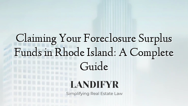 Claiming Your Foreclosure Surplus Funds in Rhode Island: A Complete Guide