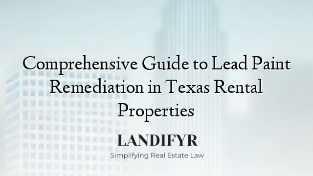 Comprehensive Guide to Lead Paint Remediation in Texas Rental Properties