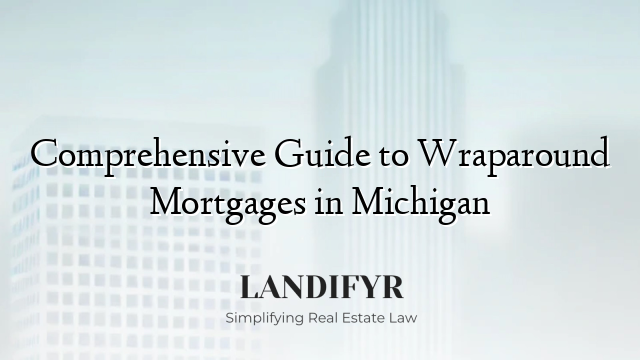 Comprehensive Guide to Wraparound Mortgages in Michigan