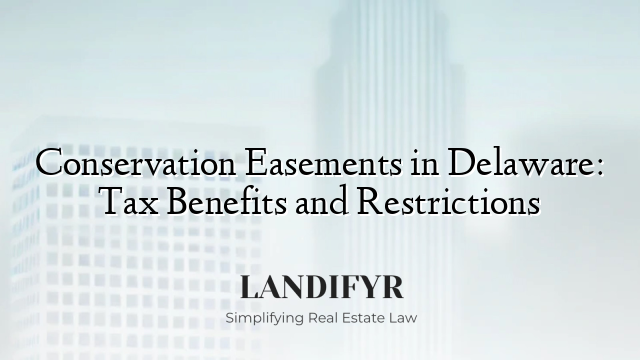 Conservation Easements in Delaware: Tax Benefits and Restrictions