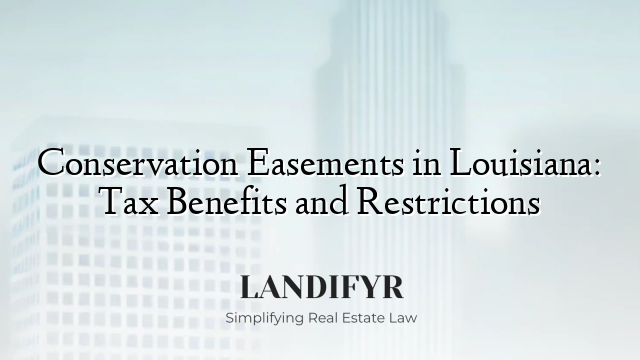 Conservation Easements in Louisiana: Tax Benefits and Restrictions