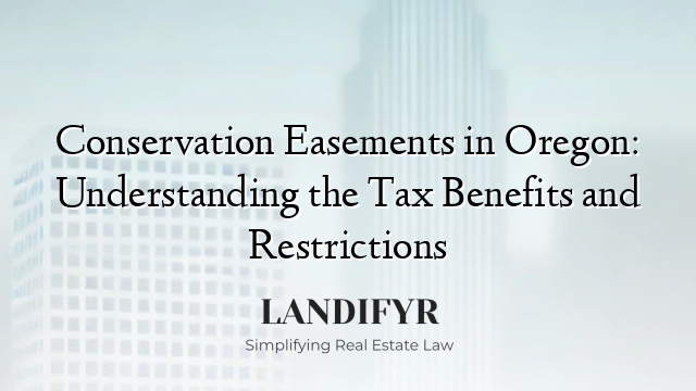 Conservation Easements in Oregon: Understanding the Tax Benefits and Restrictions
