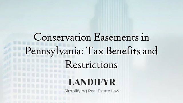 Conservation Easements in Pennsylvania: Tax Benefits and Restrictions