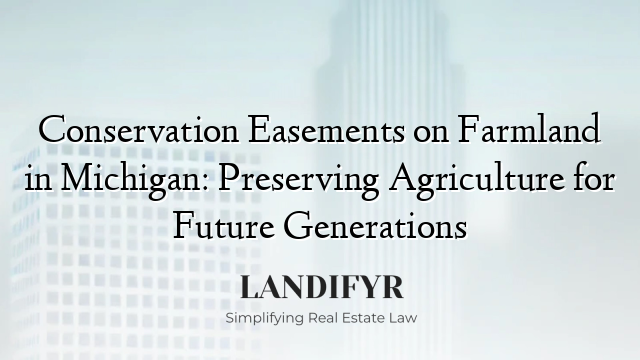 Conservation Easements on Farmland in Michigan: Preserving Agriculture for Future Generations