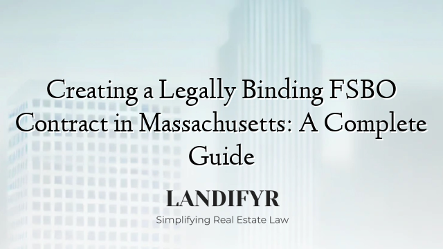 Creating a Legally Binding FSBO Contract in Massachusetts: A Complete Guide