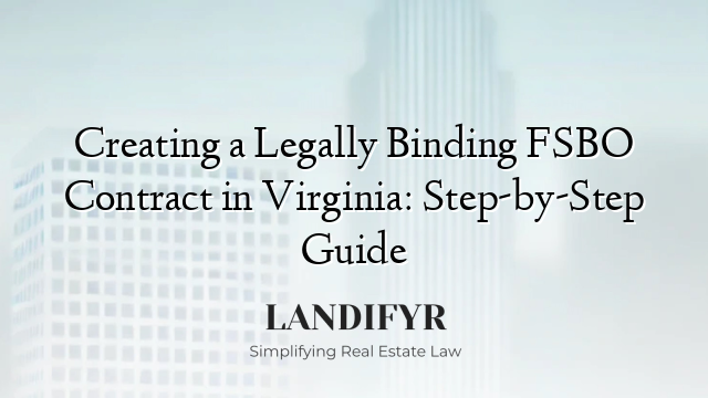 Creating a Legally Binding FSBO Contract in Virginia: Step-by-Step Guide