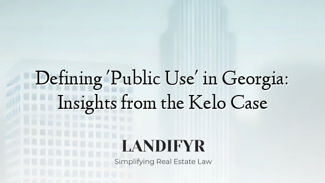 Defining 'Public Use' in Georgia: Insights from the Kelo Case