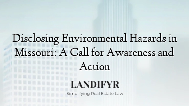 Disclosing Environmental Hazards in Missouri: A Call for Awareness and Action