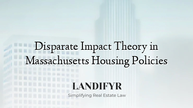 Disparate Impact Theory in Massachusetts Housing Policies