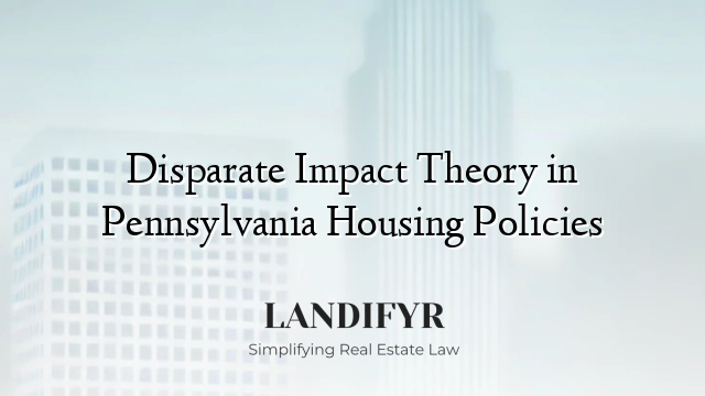 Disparate Impact Theory in Pennsylvania Housing Policies