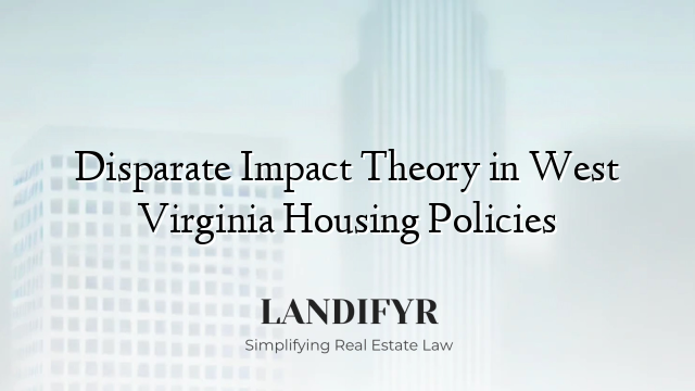 Disparate Impact Theory in West Virginia Housing Policies