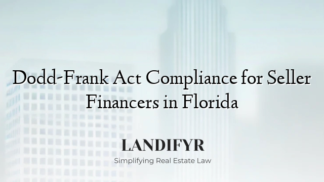Dodd-Frank Act Compliance for Seller Financers in Florida