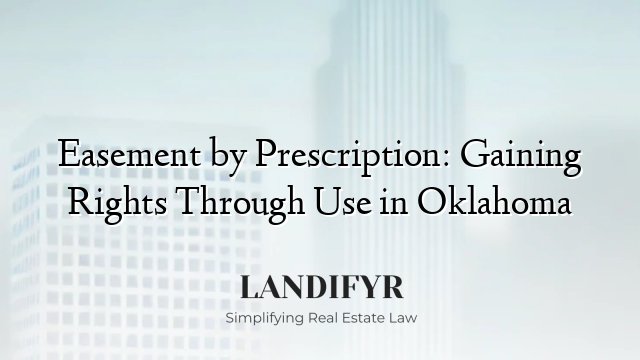 Easement by Prescription: Gaining Rights Through Use in Oklahoma