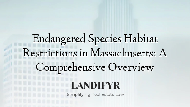 Endangered Species Habitat Restrictions in Massachusetts: A Comprehensive Overview