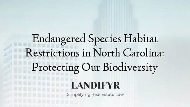 Endangered Species Habitat Restrictions in North Carolina: Protecting Our Biodiversity
