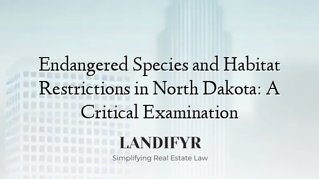Endangered Species and Habitat Restrictions in North Dakota: A Critical Examination