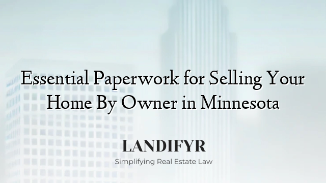 Essential Paperwork for Selling Your Home By Owner in Minnesota