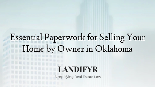 Essential Paperwork for Selling Your Home by Owner in Oklahoma