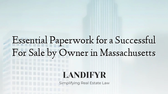 Essential Paperwork for a Successful For Sale by Owner in Massachusetts