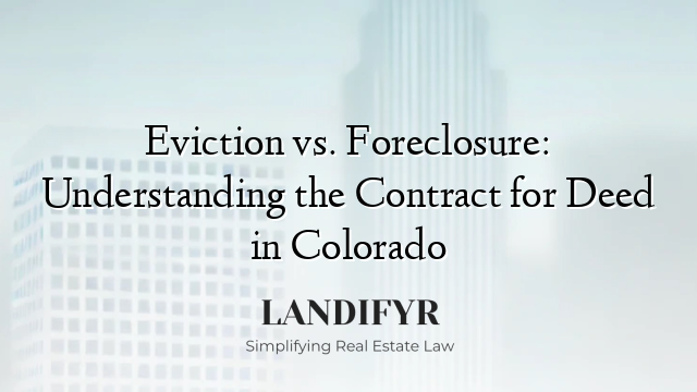Eviction vs. Foreclosure: Understanding the Contract for Deed in Colorado