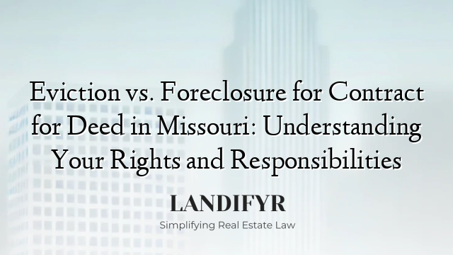 Eviction vs. Foreclosure for Contract for Deed in Missouri: Understanding Your Rights and Responsibilities