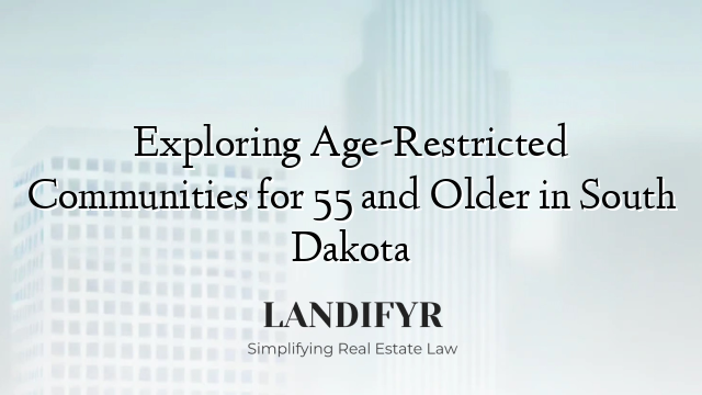 Exploring Age-Restricted Communities for 55 and Older in South Dakota