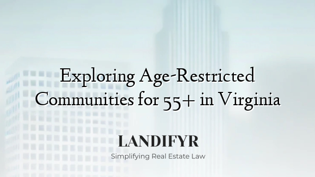 Exploring Age-Restricted Communities for 55+ in Virginia