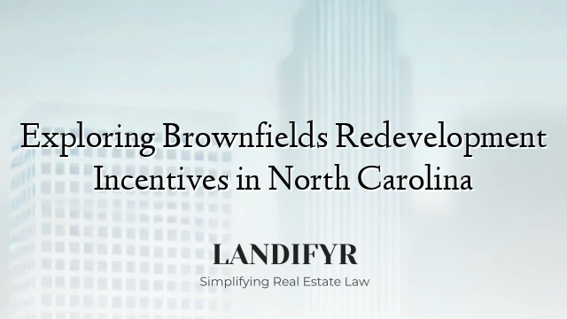 Exploring Brownfields Redevelopment Incentives in North Carolina