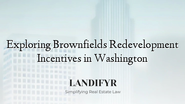 Exploring Brownfields Redevelopment Incentives in Washington