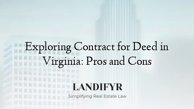 Exploring Contract for Deed in Virginia: Pros and Cons