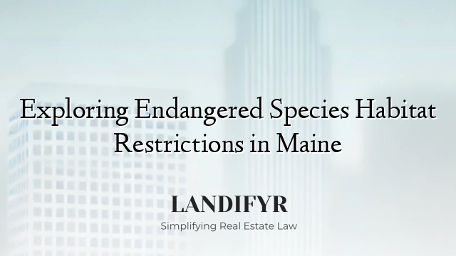 Exploring Endangered Species Habitat Restrictions in Maine
