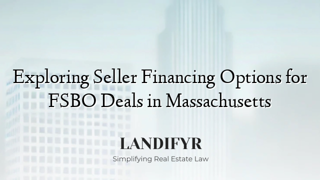 Exploring Seller Financing Options for FSBO Deals in Massachusetts