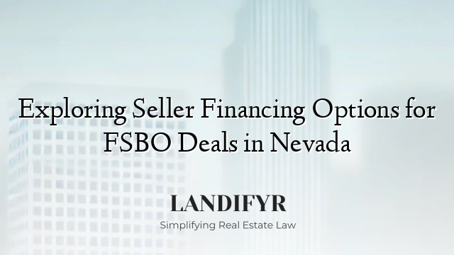 Exploring Seller Financing Options for FSBO Deals in Nevada