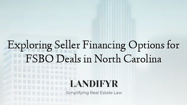 Exploring Seller Financing Options for FSBO Deals in North Carolina