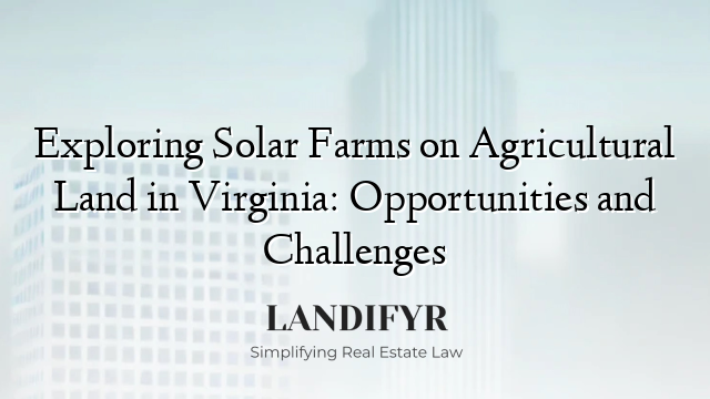 Exploring Solar Farms on Agricultural Land in Virginia: Opportunities and Challenges
